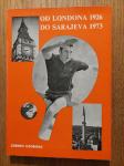 Od Londona 1926 do Sarajeva 1973 - Zdenko Uzorinac