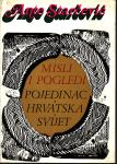 ANTE STARČEVIĆ : MISLI I POGLEDI . POJEDINAC HRVATSKA SVIJET