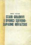 ĐURIĆ - FELETAR, STARI GRADOVI I DVORCI SJEVEROZAPADNE HRVATSKE