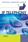 IP Telephony - Deploying Voice-Over-IP Protocols