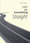 LET'S GET SOMETHING STRAIGHT -  Charles H. Calisher