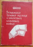 STARINSKO ŽENSKO OGLAVLJE U HRVATSKOJ NARODNOJ NOŠNJI