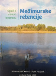 Međimurske retencije: Ogledi o vodnom fenomenu - Mesarić,Cindrić,Virč