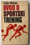 UVOD U SPORTSKI TRENING Željko Mataja