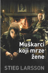 MUŠKARCI KOJI MRZE ŽENE - Stieg Larsson