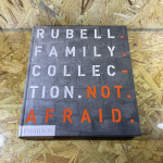 Not Afraid: Rubell Family Collection