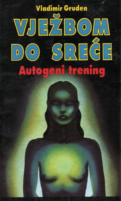 Autogeni trening : vježbom do sreće