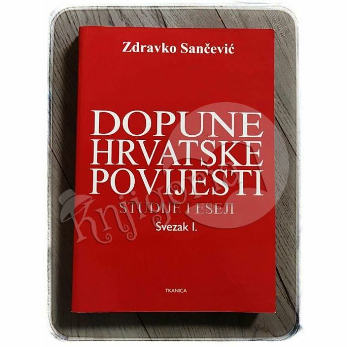 Dopune hrvatske povijesti - Svezak I. Zdravko Sančević