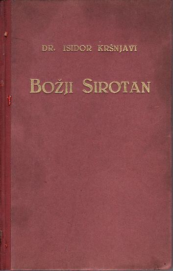 ISIDOR KRŠNJAVI : BOŽJI SIROTAN / BOŽJI VITEZ. - ILUSTR. MIRKO RAČKI