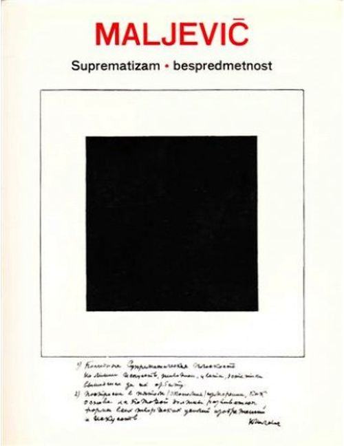 Kazimir Maljevič: Suprematizam - bespredmetnost