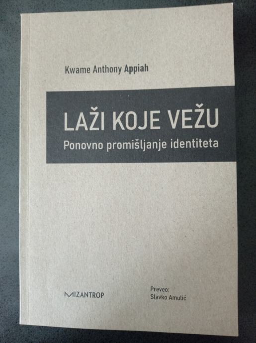 Kwame Anthony Appiah - Laži koje vežu: ponovno promišljanje identiteta