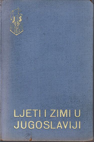 LJETI I ZIMI U JUGOSLAVIJI - uredio MIRKO VIMER , ZAGREB 1933.