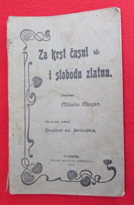 M. MAYER - ZA KRST ČASNI I SLOBODU ZLATNU, SV. JERONIM, 1904.g.