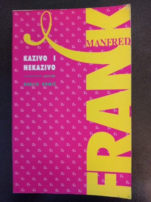 Manfred Frank - Kazivo i nekazivo : studije o njemačko - francuskoj he