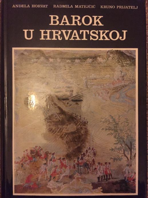 NEKORISTENO: HORVAT, MATEJČIĆ, PRIJATELJ - BAROK U HRVATSKOJ