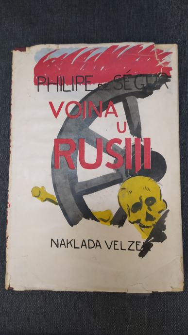 PHILIPE de SEGUR : VOJNA U RUSIJI , ZAGREB 1945. omot VANJA RADAUŠ