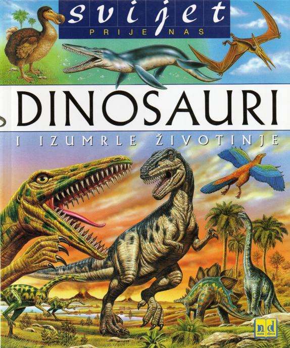 Svijet prije nas: Dinosauri i izumrle životinje