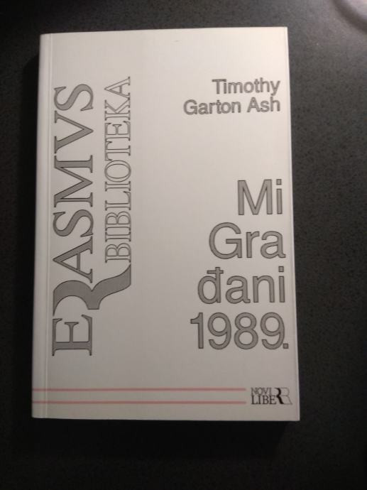 Timothy Garton Ash - Mi građani, revolucije 1989.