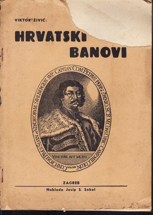 VIKTOR ŽIVIĆ - HRVATSKI BANOVI , ZAGREB 193? NAKLADA JOSIP S. SOKOL