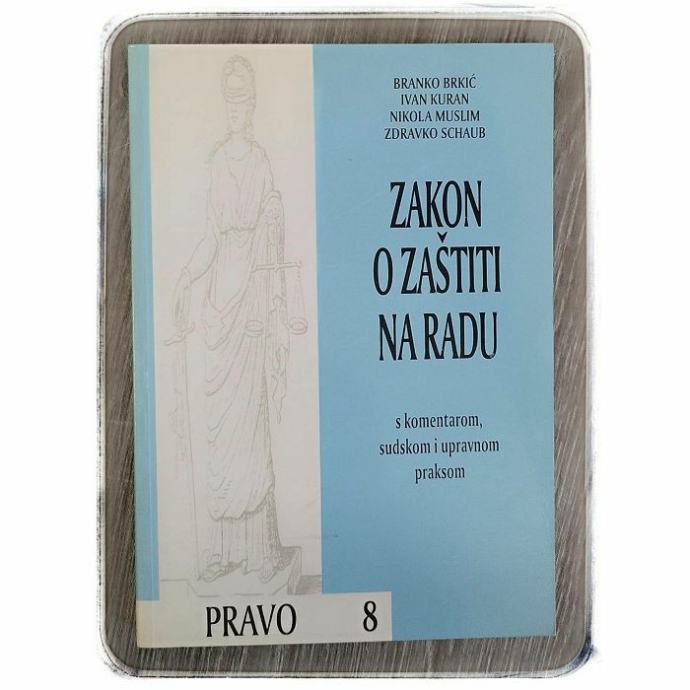 Zakon o zaštiti na radu Branko Brkić,Ivan Kuran,Nikola Muslim,Zdravko