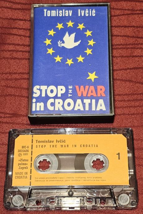 TOMISLAV IVČIĆ- STOP THE WAR IN CROATIA