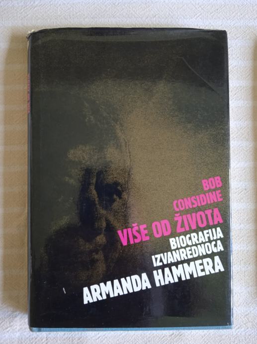 B.CONSIDINE VIŠE OD ŽIVOTA BIOGRAFIJA IZVANREDNOGA ARMANDA HAMMERA