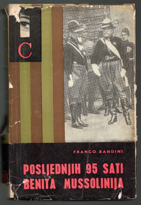 Bandini, Franco - Posljednjih 95 sati Benita Mussolinija