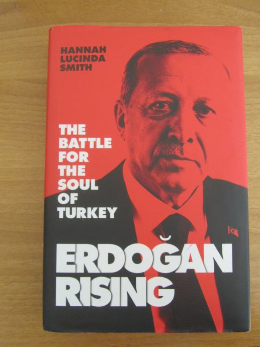 Hannah Lucinda Smith-Erdogan Rising/The Battle for the Soul of Turkey