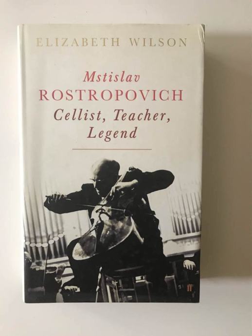 Elizabeth Wilson : Mstislav Rostropovich - cellist , teacher , legend