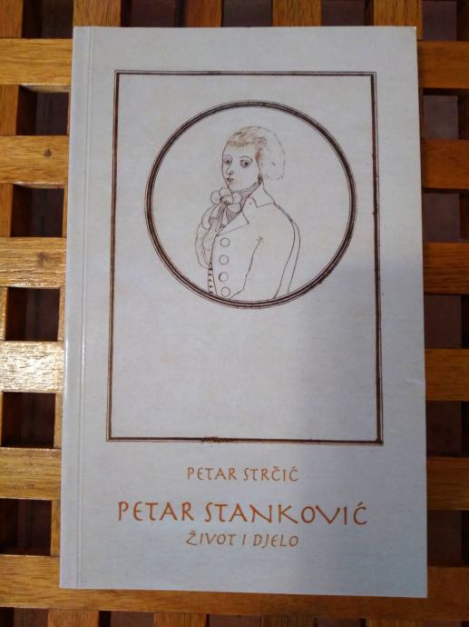 PETAR STANKOVIĆ Život i djelo Petar Strčić