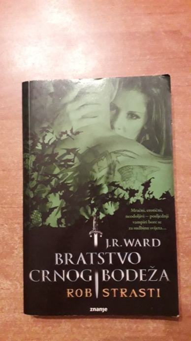 J.R.WARD: BRATSTVO CRNOG BODEŽA V:ROB STRASTI