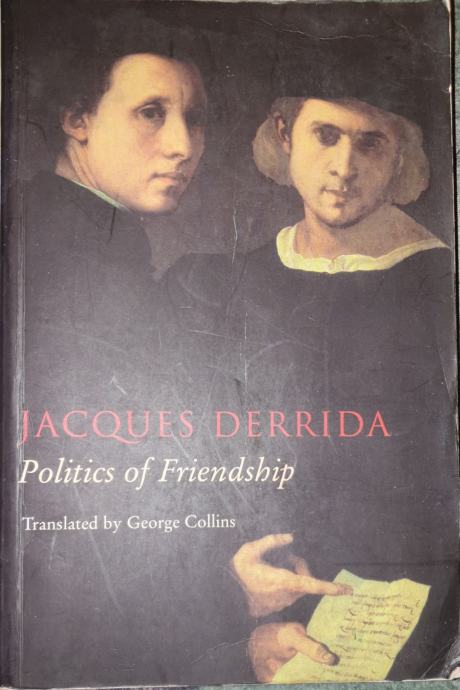 Jacques Derrida: Politics of Friendship