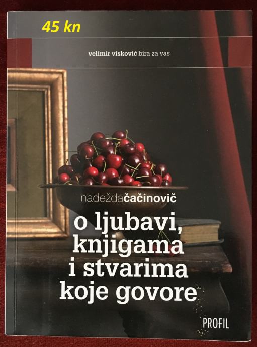 Nadežde Čačinovič - O ljubavi, knjigama i stvarima koje govore