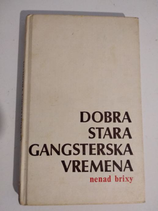 Nenad Brixy: DOBRA STARA GANGSTERSKA VREMENA