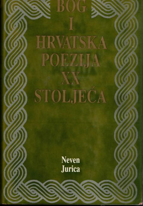 Neven Jurica: Bog i hrvatska poezija XX stoljeća