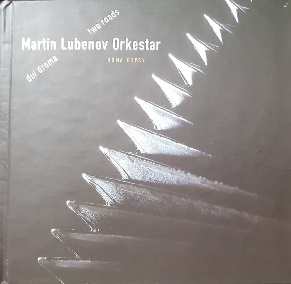 Martin Lubenov Orkestar – Dui Droma I Two Roads CD