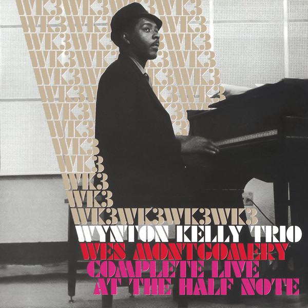 Wynton Kelly Trio, Wes Montgomery - Complete Live At The Half Note-2CD