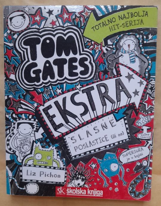 Liz Pichon...TOM GATES,EKSTRA SLASNE POSLASTICE(ili ne)