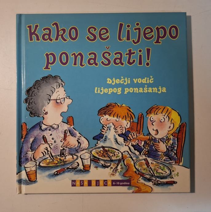 Lynne Gibbs - Kako se lijepo ponašati : dječji vodič lijepog ponašanja