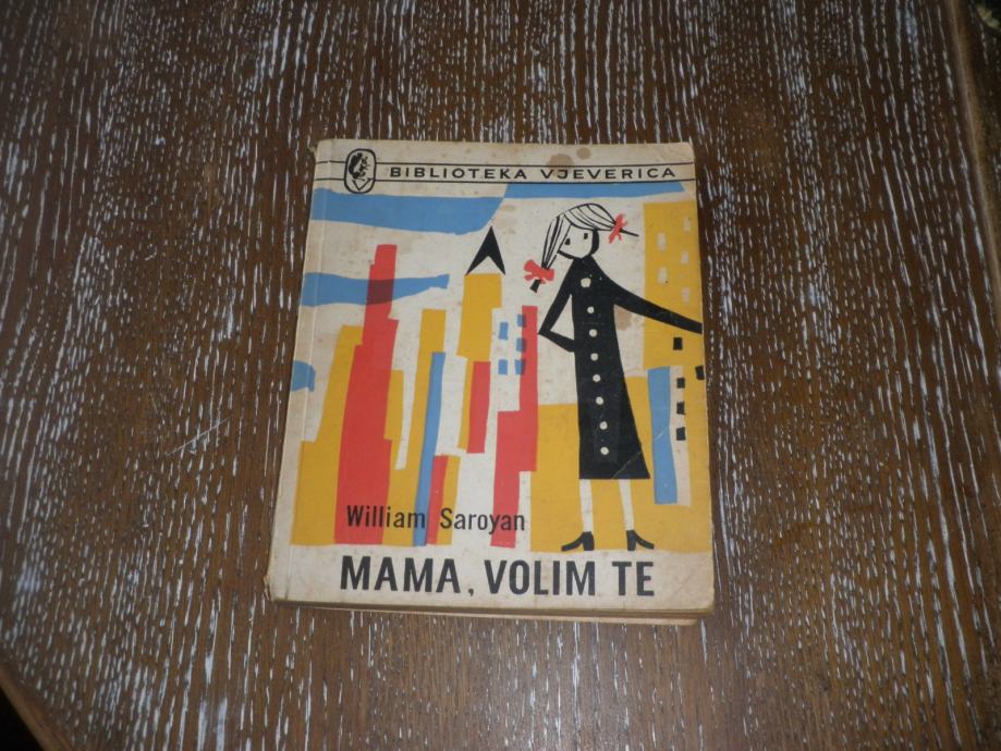 William Saroyan - MAMA, VOLIM TE