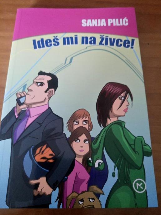 Ideš mi na živce! / Sanja Pilić