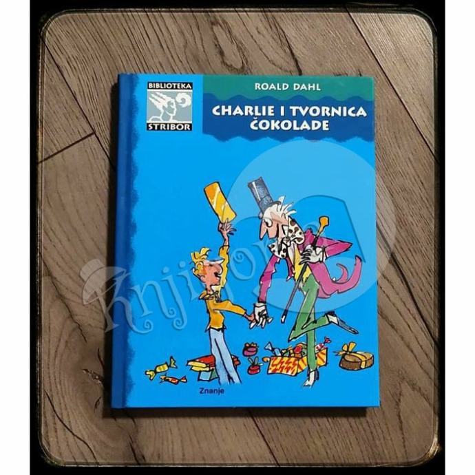 CHARLIE I TVORNICA ČOKOLADE Roald Dahl