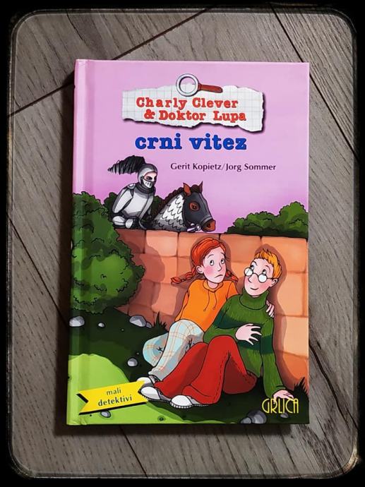 Charly Clever i Doktor Lupe crni vitez Gerit Kopietz, Jorg Sommer