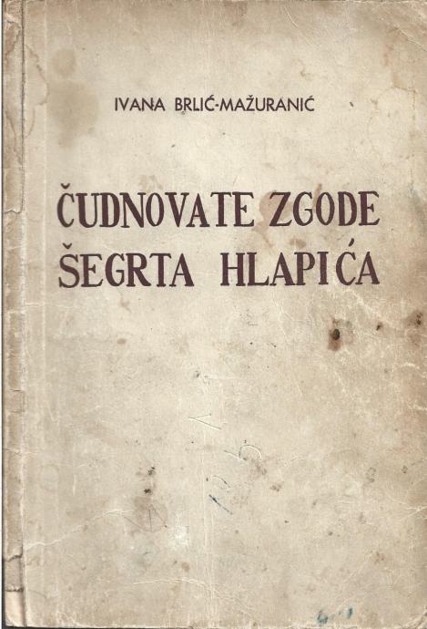 ČUDNOVATE ZGODE ŠEGRTA HLAPIĆA - Ivana Brlić-Mažuranić