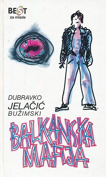 Dubravko Jelačić Bužimski: BALKANSKA MAFIJA