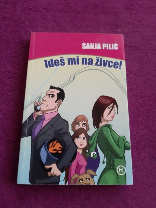 Ideš mi na živce! - Sanja Pilić