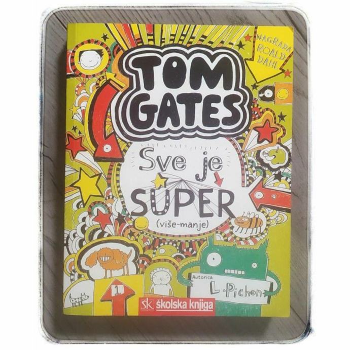 Tom Gates - Sve je super (više-manje) Liz Pichon