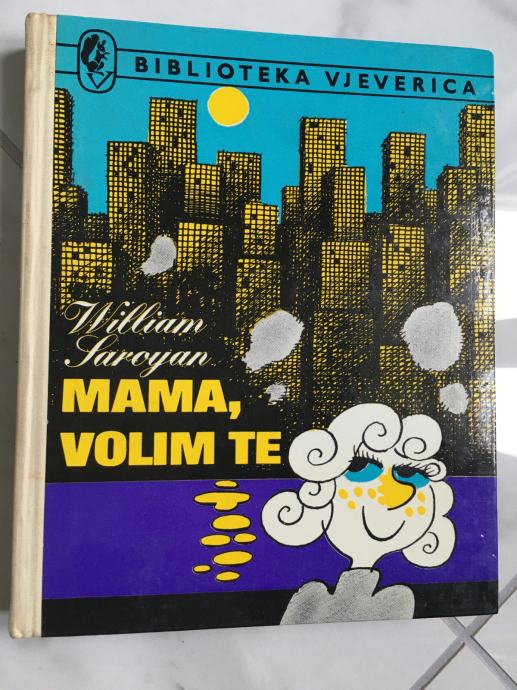 William Saroyan, MAMA, VOLIM TE