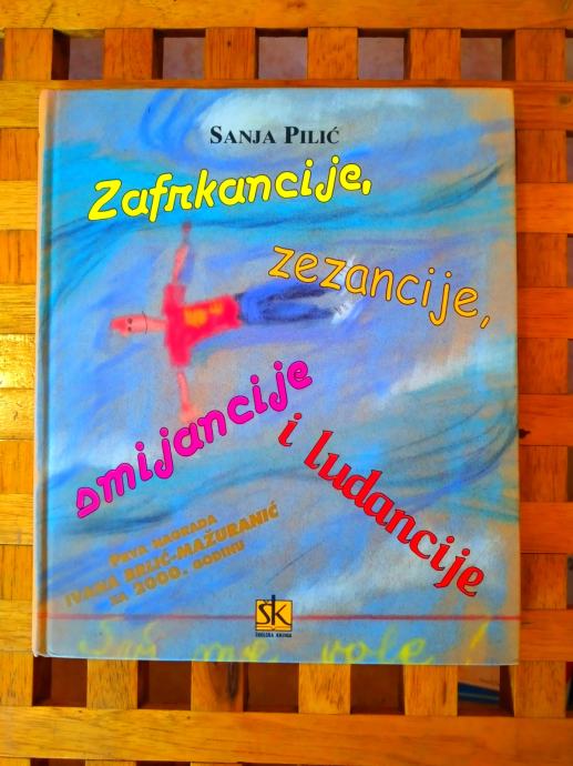 Zafrkancije, zezancije, smijancije i ludancije Sanja Pilić ŠK  ZG 2001