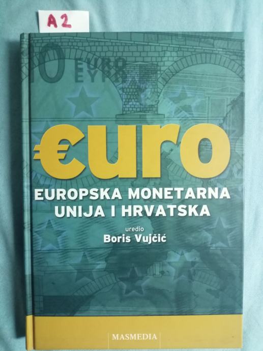 Boris Vujčić (ur.) – Euro : Europska monetarna unija i Hrvatska (A2)